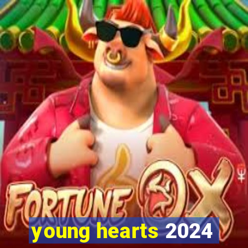 young hearts 2024